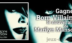 Jeu : Nouvel Album de Marilyn Manson Born Villain