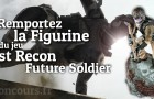 Amis Gamers, Gagnez une figurine de Ghost Recon Future Soldier