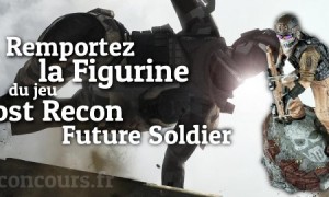 Amis Gamers, Gagnez une figurine de Ghost Recon Future Soldier