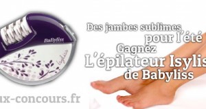 Concours : Epilateur Isyliss Rechargeable de Babyliss