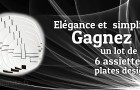 Gagnez un lot de 6 assiettes Black & White