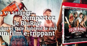 Concours : Tucker et Dale Fightent le Mal en BluRay