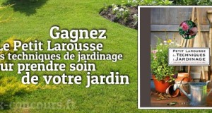 Le Petit Larousse des techniques de jardinage à gagner