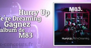 Hurry Up, We’Re Dreaming de M83, le CD à gagner