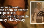 Allumez le feu ami gagnant, le CD L’Attente de Johnny Hallyday est à vous